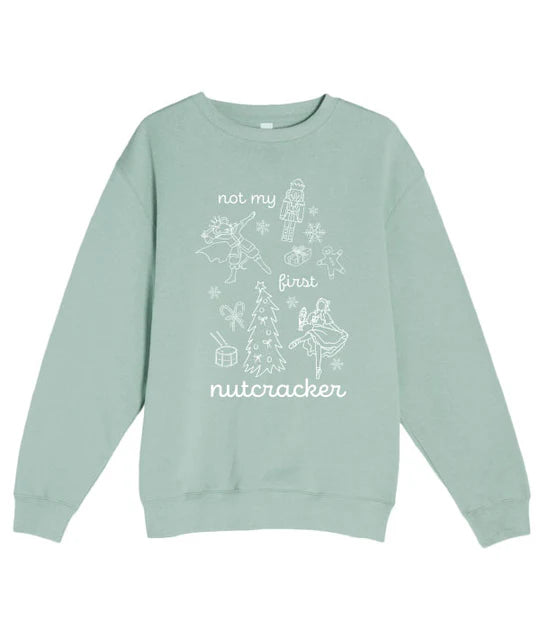 Covet Dance Not My First Nutcracker Crewneck Sweatshirt, NMFN-SS
